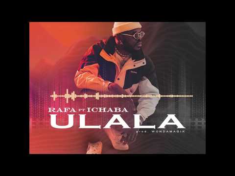 Rafa ft. Ichaba - (Ulala Official Audio)