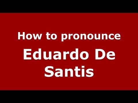 How to pronounce Eduardo De Santis (Italian/Italy) - PronounceNames.com