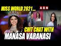 Special Interview With Hyderabad S Manasa Varanasi Represent India At Miss World 2021 ABN ENT