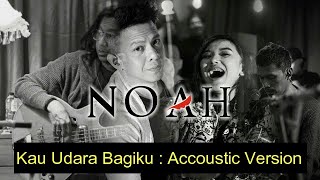 Download lagu KAU UDARA BAGIKU - NOAH BAND ( Keterkaitan Keterikatan Acoustic Version In 360 )  Audio Only mp3