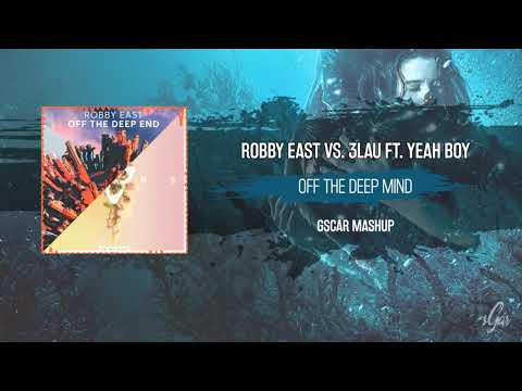 Robby East vs. 3LAU ft. Yeah Boy - Off The Deep Mind (Gscar Mashup)