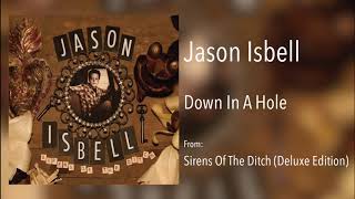 Jason Isbell - &quot;Down In A Hole&quot; [Remastered Audio]