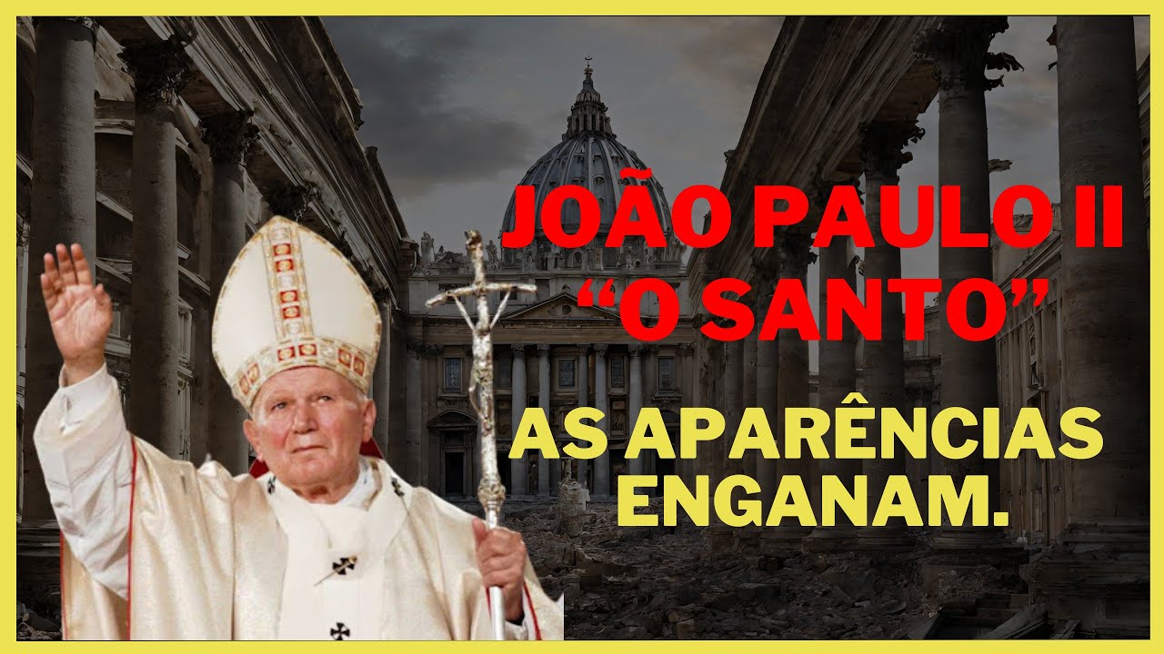 João Paulo II: O "Santo" mais herege de todos os tempos!