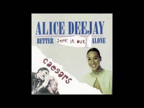 Better Jerk It Out Alone (Alice Deejay + Caesars + Eiffel 65 + 3OH!3) Mashup