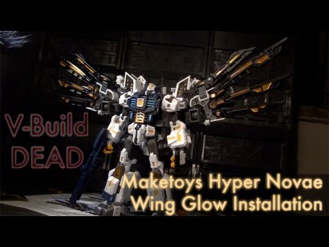 Maketoys Hyper Novae Wing Glow Installation - V-Build 39