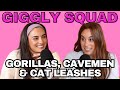 Giggling About Gorillas Cavemen And Cat Leashes
