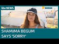 Shamima Begum apologises to UK public and says she'd 'rather die' than return to IS | ITV News