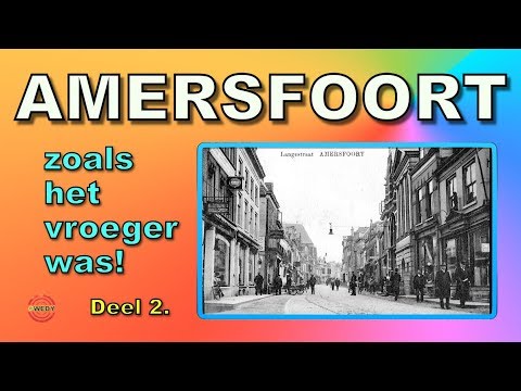 AMERSFOORT zoals het vroeger was! DEEL 2