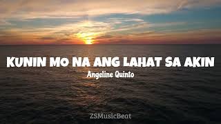 Angeline Quinto - Kunin Mo Na Ang Lahat Sa Akin (Lyrics) | ZSMusicBeat