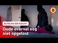 Vrouw thuis overvallen door drie mannen | Bureau Brabant