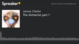 The Alchemist part 1 (part 1 of 3)