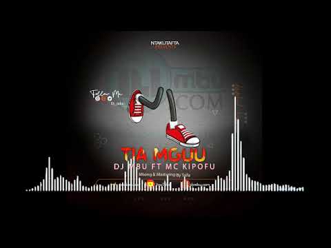 Dj mbu ft Mc Kipofu _ Tia Mguu