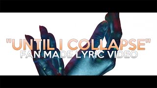 Too Close To Touch - "Until I Collapse" (Lyric Video)