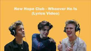 New Hope Club - Whoever He Is (Lyrics Video)