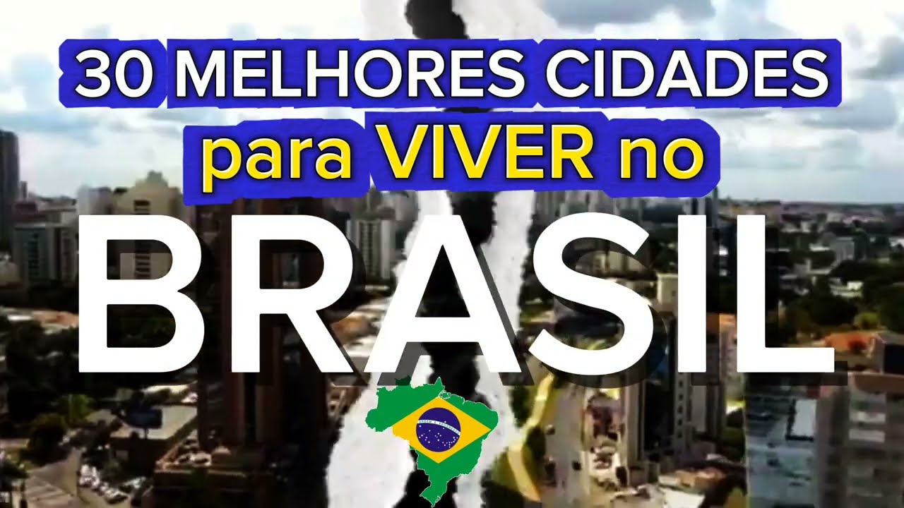 CONHEÇA AS 30 MELHORES CIDADES DO BRASIL PARA VIVER, [Ranking IPS 2025]