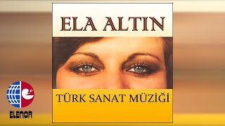 ELA ALTIN -  AKŞAM OLUR SABAH OLUR YAR GELMEZ - PLAK KAYITLARI