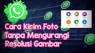 TIPS - Cara Kirim Foto di WhatsApp Tanpa Mengurangi Kualitas Ukuran Gambar