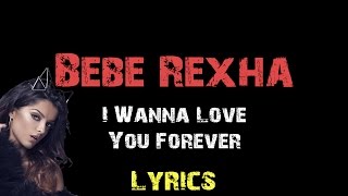 Bebe Rexha - I Wanna Love You Forever [ Lyrics ]