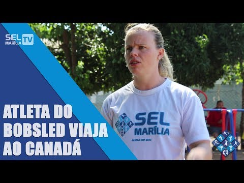 SEL MARILIA TV - Atleta embarca para o Canadá para participar da Copa América de Bosbsled