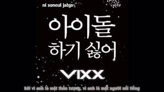 [Vietsub + Kara] I don't want to be an idol  - VIXX