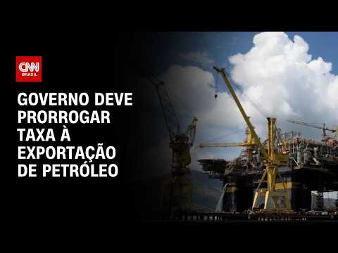 Com petróleo acima de US$ 80, governo deve prorrogar imposto às exportações | CNN MERCADO