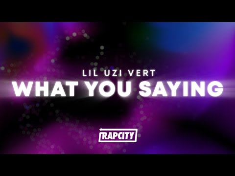 Lil Uzi Vert - What You Saying (Lyrics)