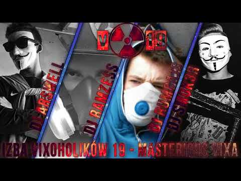 IZBA VIXOHOLIKÓW v19 - ARSWELL & DJ RAMZESS & DJ RUMCAJS & DJ SMOK3R IN THE MIX - MYSTERIOUS VIXA