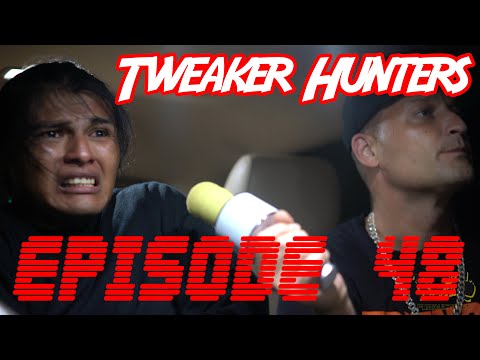 Tweaker Hunters - Episode 48 - Manny B Rehab Edition