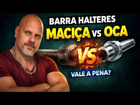 Barra MACIÇA ou OCA?