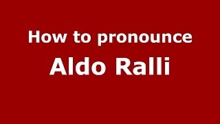 How to pronounce Aldo Ralli