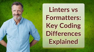 Linters vs Formatters: Key Coding Differences Explained