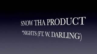 Snow Tha Product- "Nights (Ft. W. Darling) Lyrics