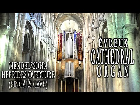MENDELSSOHN - HEBRIDES OVERTURE (FINGAL'S CAVE) - ORGAN SOLO ARR. JONATHAN SCOTT - ÉVREUX CATHEDRAL