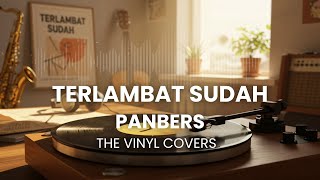 Download lagu Terlambat Sudah - Panbers | Smooth Jazz Cover by The Vinyl mp3