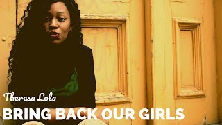 Bring Back Our Girls || Theresa Lola || Word On The Curb