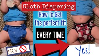Beginner Cloth Diapering - Getting a Perfect Fit + Other Tips & Tricks