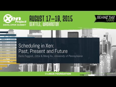 XPDS15 - Scheduling in Xen: Past, Present and Future