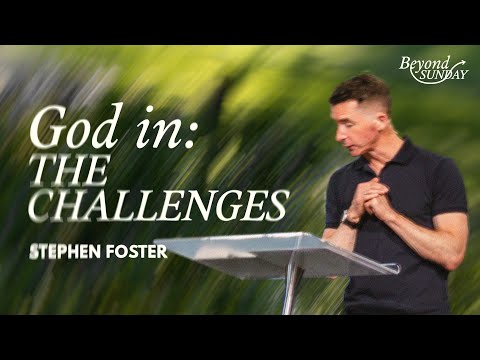 God in the Challenges | Stephen Foster
