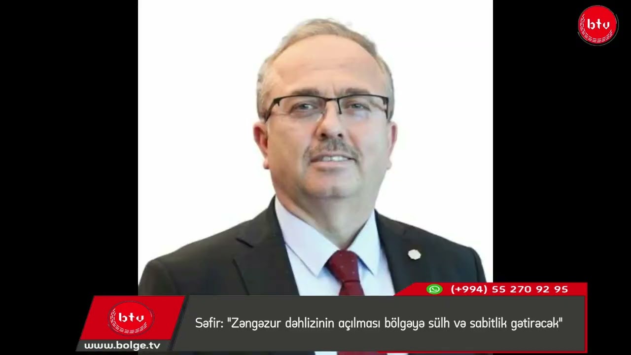 Səfir: "Zəngəzur dəhlizinin açılması bölgəyə sülh və sabitlik gətirəcək"