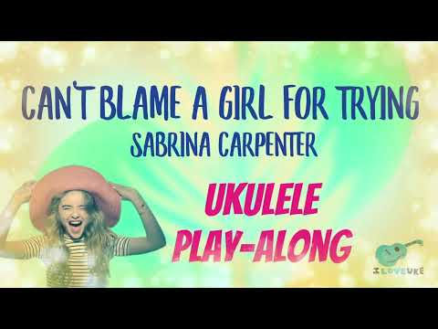 Can't Blame A Girl For Trying - Sabrina Carpenter