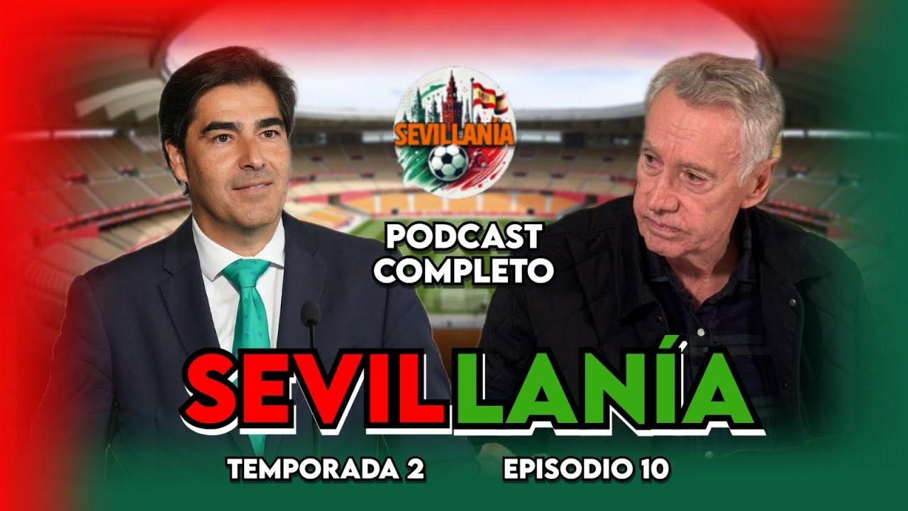😳 AVANZA LA VENTA DEL SEVILA PERO…¿TAMBIÉN LA DEL BETIS? | SEVILLANÍA T2, EP.10