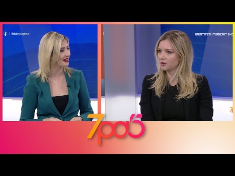 7pa5 - Kornelia Ferizaj: Shqipëria jo më destinacioni i panjohur, tashmë kemi identitetin tonë