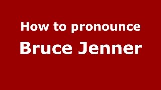 How to pronounce Bruce Jenner