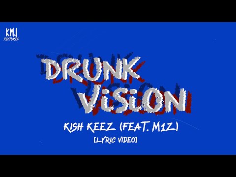 Kish Kei - Drunk Vision (feat. M1z) [Lyric Video]