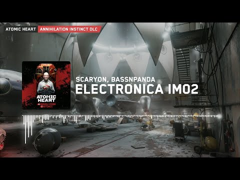 Atomic Heart Annihilation Instinct: ScaryON, BassnPanda - Electronica IM02