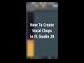 How To Make Vocal Chops In FL Studio 20 #shorts