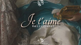 Kelly Sweet- Je t&#39;aime Lyrics「French Trans. 」