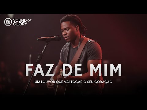 Lançamento 2026 - Faz De Mim | Louvor que vai tocar seu coração | Sound of Glory