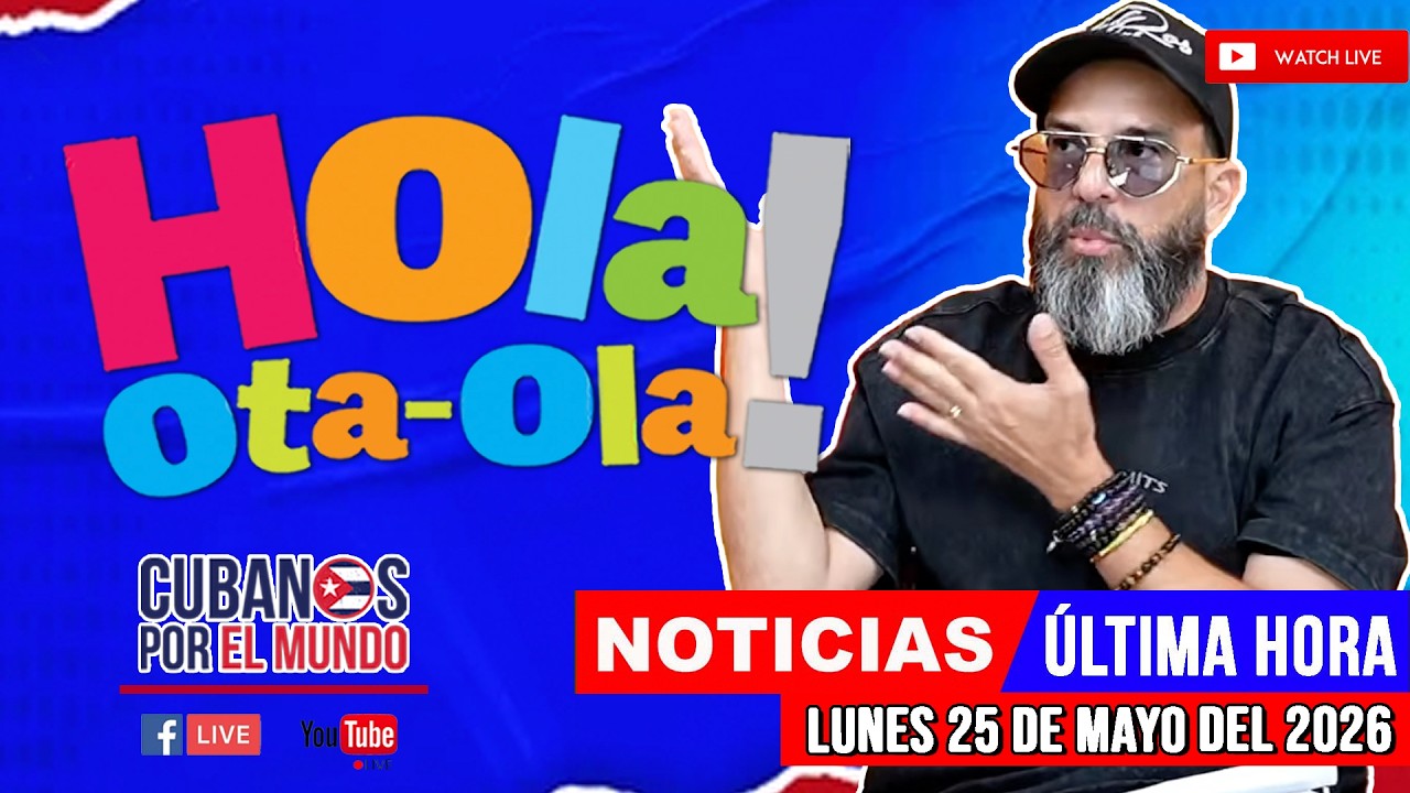 Alex Otaola en vivo, noticias de Cuba - Hola! Ota-Ola (lunes 25 de mayo del 2026)
