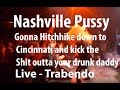 Nashville Pussy - Gonna Hitchhike down to Cincinnati and kick the Shit outta your drunk daddy